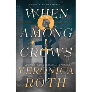 When Among Crows -- Veronica Roth